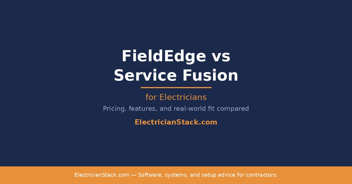 FieldEdge vs Service Fusion for Electricians: Which One Fits Your Shop?