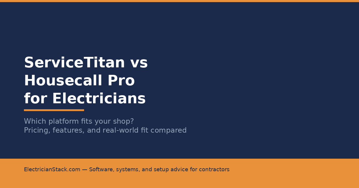 ServiceTitan vs Housecall Pro for Electricians: Which One Fits Your Shop?