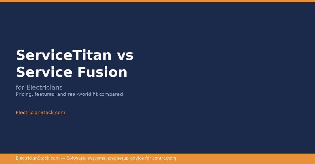 ServiceTitan vs Service Fusion for Electricians: Which One Fits Your Shop?