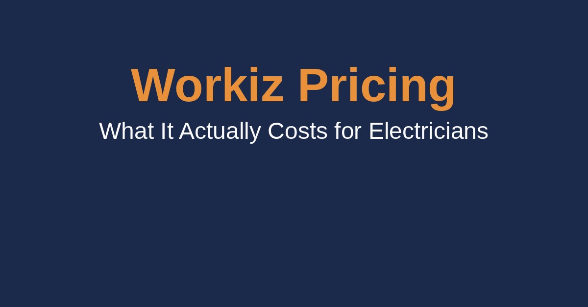 Workiz Pricing for Electricians: What It Actually Costs