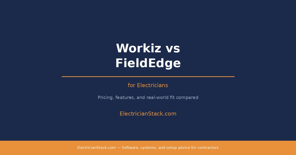 Workiz vs FieldEdge for Electricians: Which One Fits Your Shop?